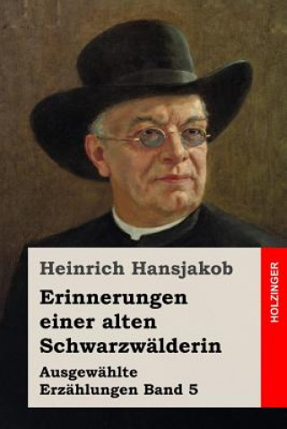 Książka Erinnerungen einer alten Schwarzwälderin: Ausgewählte Erzählungen Band 5 Heinrich Hansjakob