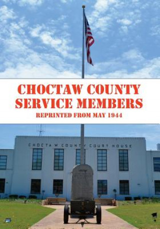 Książka Choctaw County Service Members WWII: A look at those who served in World War II from Choctaw County, MS Choctaw Plaindealer