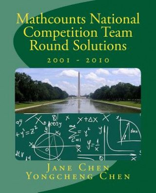 Knjiga Mathcounts National Competition Team Round Solutions 2001 to 2010 Jane Chen