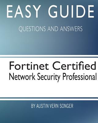 Könyv Easy Guide: Fortinet Certified Network Security Professional: Questions and Answers Austin Vern Songer
