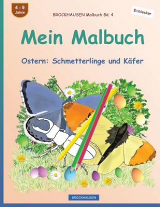 Книга BROCKHAUSEN Malbuch Bd. 4 - Mein Malbuch: Ostern: Schmetterlinge und Käfer Dortje Golldack