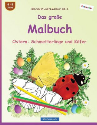 Könyv BROCKHAUSEN Malbuch Bd. 5 - Das große Malbuch: Ostern: Schmetterlinge und Käfer Dortje Golldack