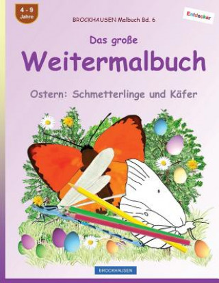 Könyv BROCKHAUSEN Malbuch Bd. 6 - Das große Weitermalbuch: Ostern: Schmetterlinge und Käfer Dortje Golldack
