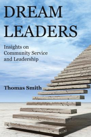 Kniha Dream Leaders: Insights on Community Service and Leadership Thomas Smith