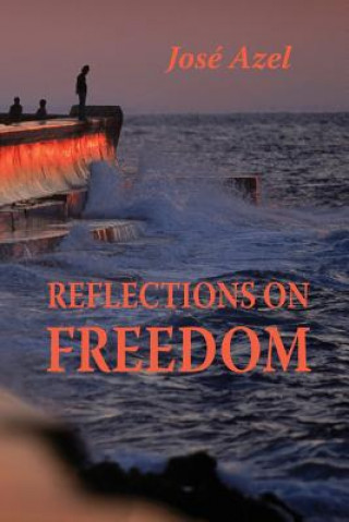 Knjiga Reflections on Freedom Jose Azel