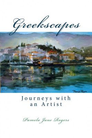 Kniha Greekscapes: Journeys with an Artist Pamela Jane Rogers