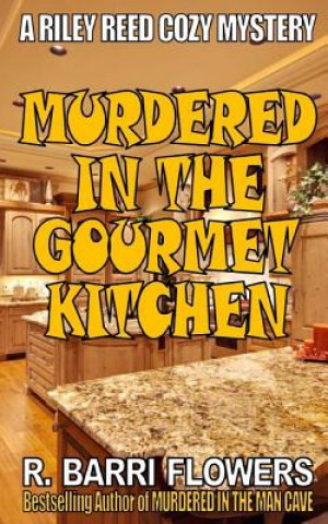 Livre Murdered in the Gourmet Kitchen (Riley Reed Cozy Mysteries, Book 2) R Barri Flowers