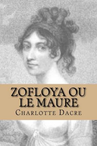 Kniha Zofloya ou le Maure: Histoire du XV eme siecle Charlotte Dacre
