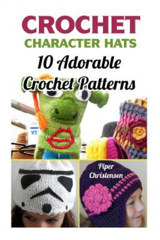 Carte Crochet Character Hats: 10 Adorable Crochet Patterns Piper Christensen