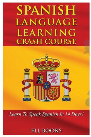 Buch Spanish Language Learning Crash Course: Learn to Speak Spanish in 14 Days! Fll Books