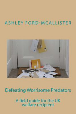 Książka Defeating Worrisome Predators: A field guide for the UK welfare recipient Ashley Ford-McAllister