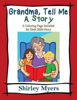 Könyv Grandma, Tell Me a Story Shirley J Myers
