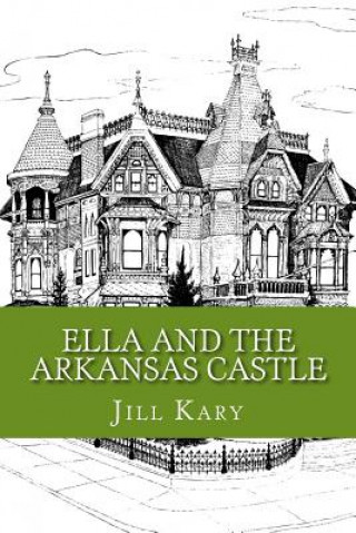 Könyv Ella and the Arkansas Castle Jill a Kary