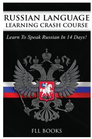 Carte Russian Language Learning Crash Course: Learn to Speak Russian in 14 Days Fll Books
