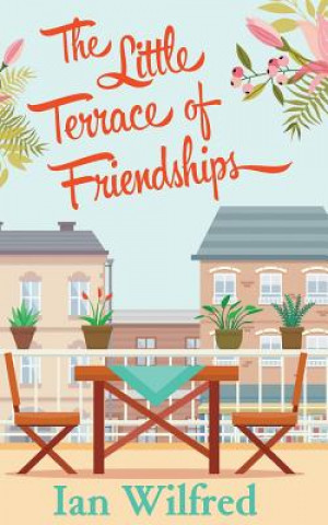 Könyv The Little Terrace of Friendships Ian Wilfred