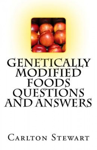 Carte Genetically Modified Foods Questions And Answers Carlton Stewart