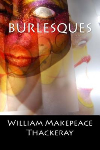 Książka Burlesques: (English Edition) William Makepeace Thackeray