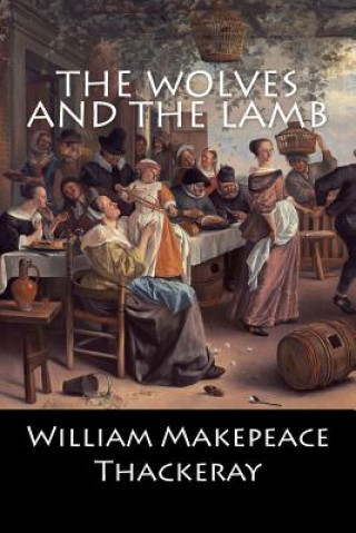 Carte The Wolves and the Lamb William Makepeace Thackeray