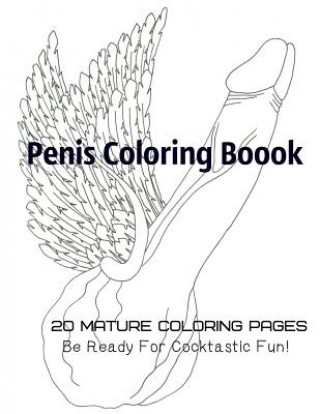 Книга Penis Coloring Book. 20 Mature Coloring Pages. Be ready for Cocktastick Fun Tata Gosteva