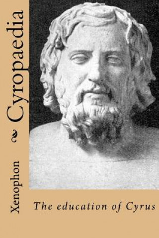 Kniha Cyropaedia: The education of Cyrus Xenophon