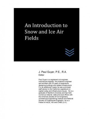 Kniha An Introduction to Snow and Ice Airfields J Paul Guyer