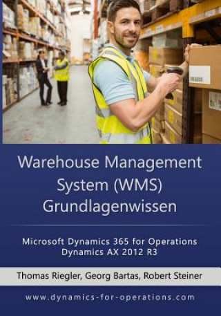 Carte WMS Warehouse Management System Grundlagenwissen: Microsoft Dynamics 365 for Operations / Microsoft Dynamics AX 2012 R3 Thomas Riegler