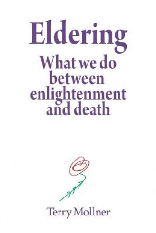 Книга Eldering: What We Do Between Enlightenment and Death Terry Mollner