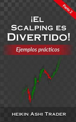 Książka ?El Scalping es Divertido! Parte 2: Ejemplos Prácticos Heikin Ashi Trader