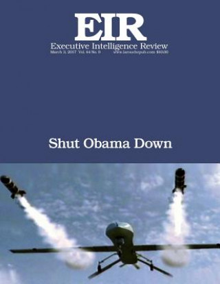 Kniha Shut Obama Down: Executive Intelligence Review; Volume 44, Issue 9 Lyndon H Larouche Jr