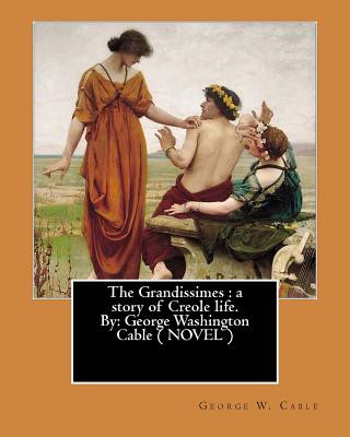 Kniha The Grandissimes: a story of Creole life. By: George Washington Cable ( NOVEL ) George W Cable