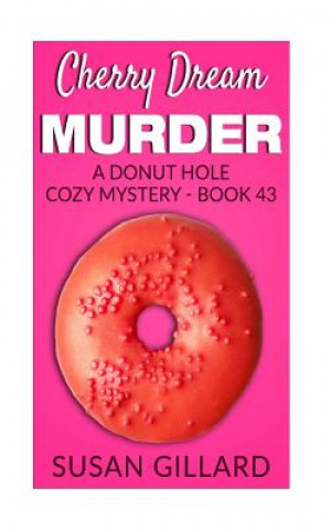 Carte Cherry Dream Murder: A Donut Hole Cozy Mystery - Book 43 Susan Gillard