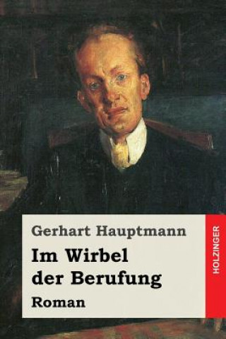 Könyv Im Wirbel der Berufung: Roman Gerhart Hauptmann