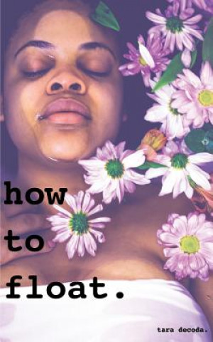 Knjiga how to float. Tara Decoda