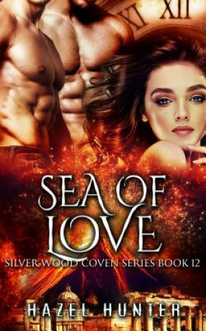 Carte Sea of Love (Book Twelve of the Silver Wood Coven Series): A Paranormal Romance Novel Hazel Hunter