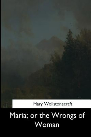 Könyv Maria, or the Wrongs of Woman Mary Wollstonecraft