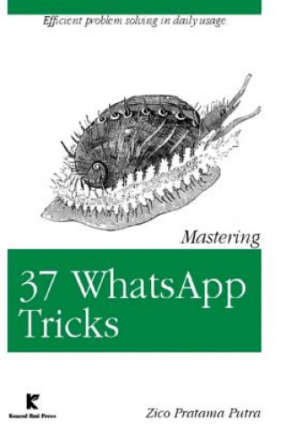 Kniha Mastering 37 WhatsApp Tricks Zico Pratama Putra
