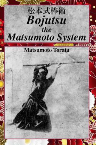 Книга Bojutsu The Matsumoto System Matsumoto Torata