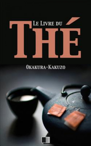 Kniha Le livre du Thé Okakura Kakuzo
