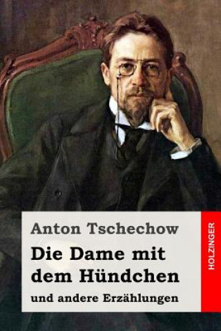 Kniha Die Dame mit dem Hündchen: und andere Erzählungen Anton Tschechow