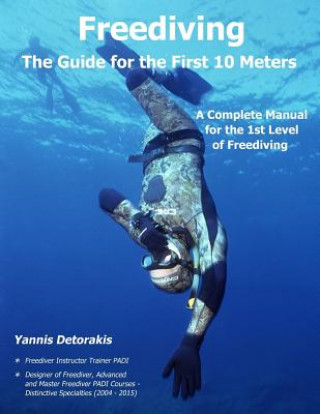 Carte Freediving - The Guide for the First 10 Meters: A Complete Manual for the 1st Level of Freediving Yannis Detorakis