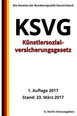 Kniha Künstlersozialversicherungsgesetz - KSVG, 1. Auflage 2017 G Recht