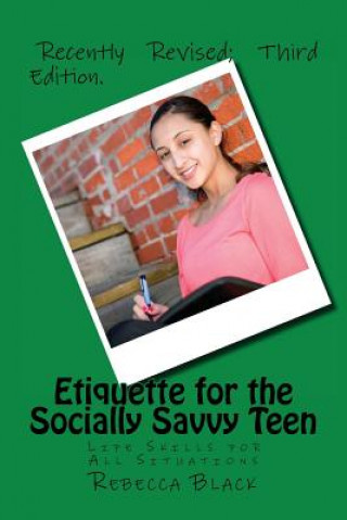 Kniha Etiquette for the Socially Savvy Teen: Life Skills for All Situations Rebecca Black