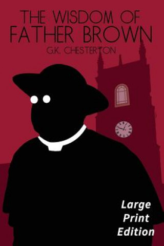 Книга The Wisdom of Father Brown: Large Print Edition G. K. Chesterton