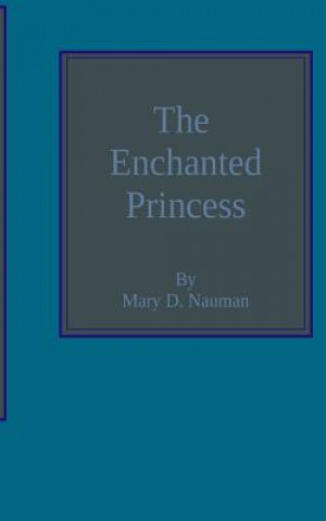 Knjiga The Enchanted Princess Mary D Nauman
