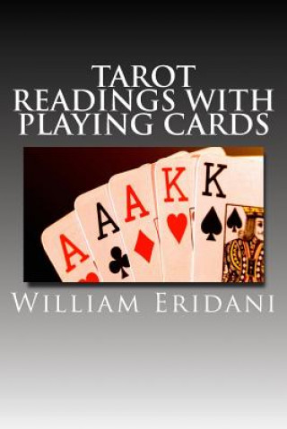 Könyv Tarot Readings With Playing Cards William Eridani