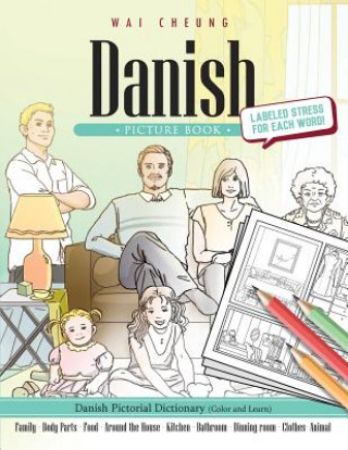 Kniha Danish Picture Book: Danish Pictorial Dictionary (Color and Learn) Wai Cheung