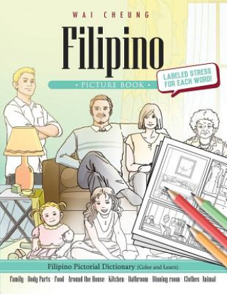 Knjiga Filipino Picture Book: Filipino Pictorial Dictionary (Color and Learn) Wai Cheung