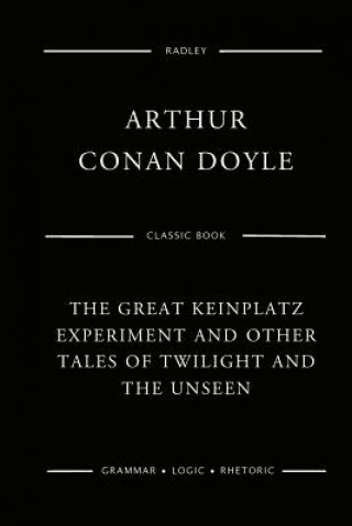 Książka The Great Keinplatz Experiment And Other Tales Of Twilight And The Unseen Sir Arthur Conan Doyle