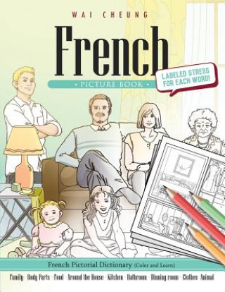 Carte French Picture Book: French Pictorial Dictionary (Color and Learn) Wai Cheung