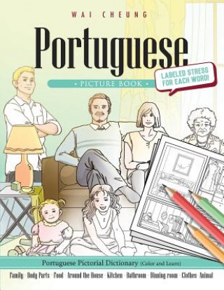 Kniha Portuguese Picture Book: Portuguese Pictorial Dictionary (Color and Learn) Wai Cheung